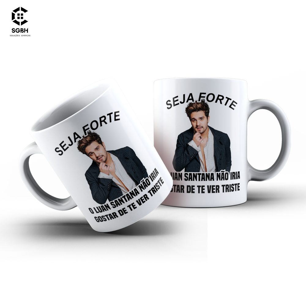 Caneca Luan Santana SEJA FORTE
